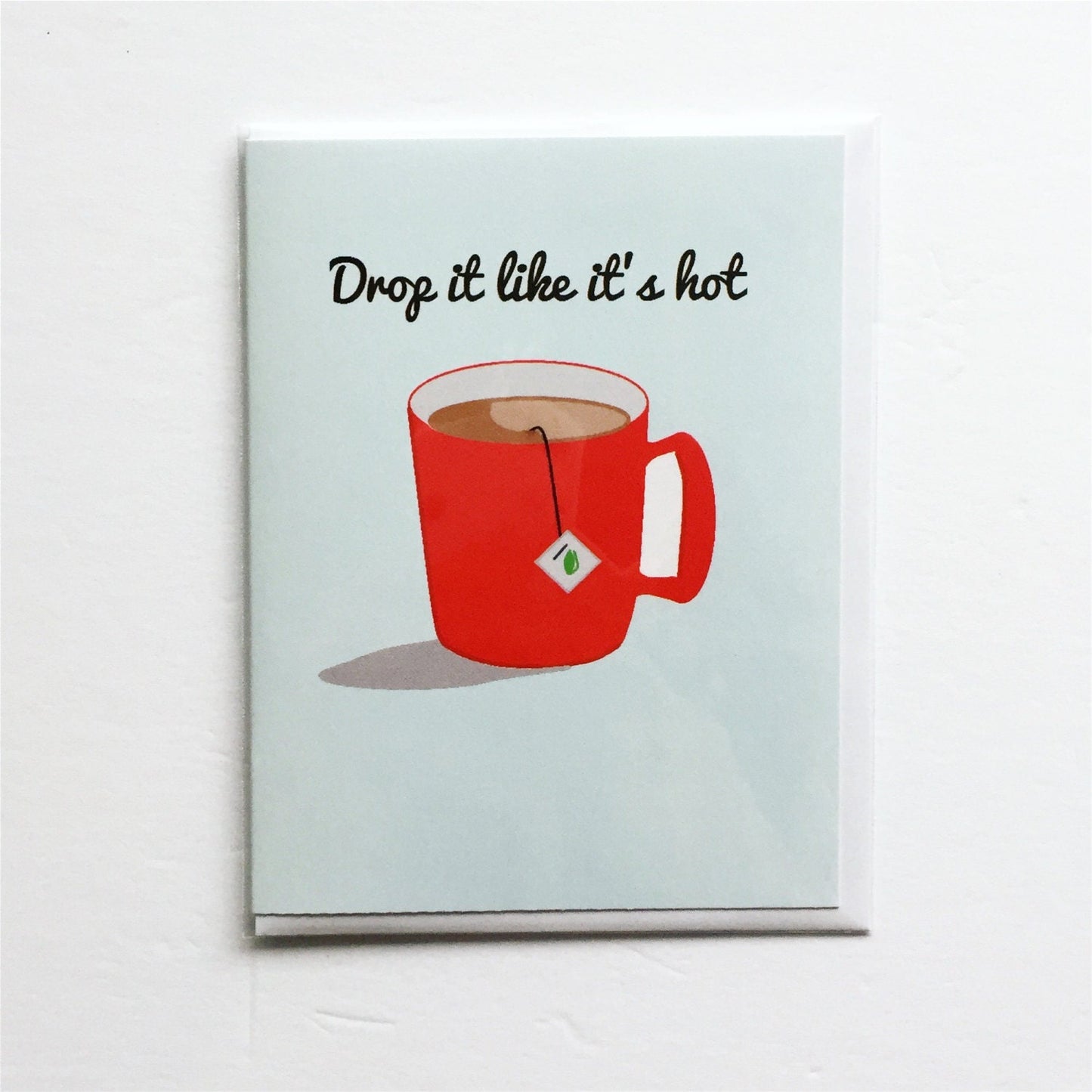 Drop it like its hot tea card - tea cup birthday card, snoop dog card, punny birthday greeting